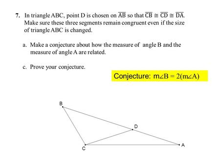 B D A C Conjecture: m  B = 2(m  A) 7.. A B C D E 30  x 1. From HW # 6 Given: x = 15 Find the measure of the angle marked x.