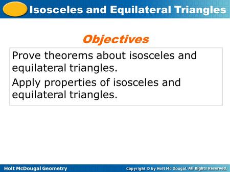 Objectives Prove theorems about isosceles and equilateral triangles.