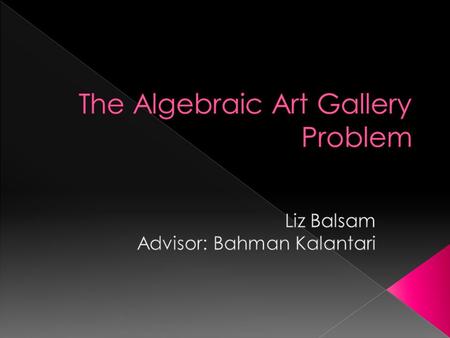  Informally: In an art gallery with n paintings what is the optimal position for a camera?  Formally: Given a set of n points in the Euclidean space,