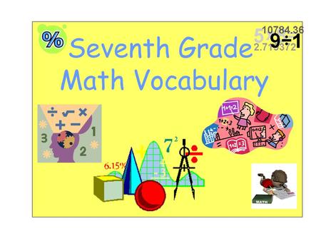 Seventh Grade Math Vocabulary. Acute Triangle A triangle whose angles all measure less than 90° Examples Golden acute triangle 36 72.