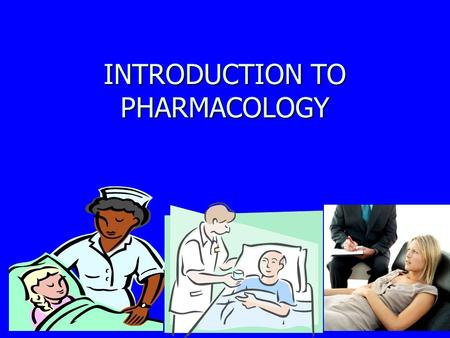 INTRODUCTION TO PHARMACOLOGY. Pharmacology Introduction Outcomes Briefly discuss professional principles relevant to drug administration Briefly discuss.