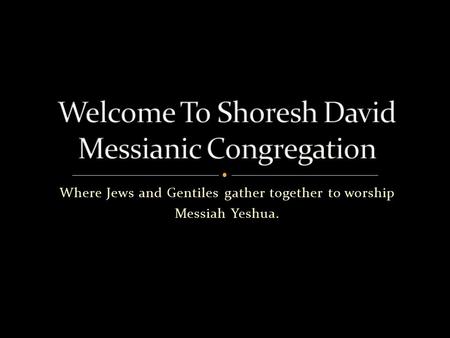 Welcome To Shoresh David Messianic Congregation