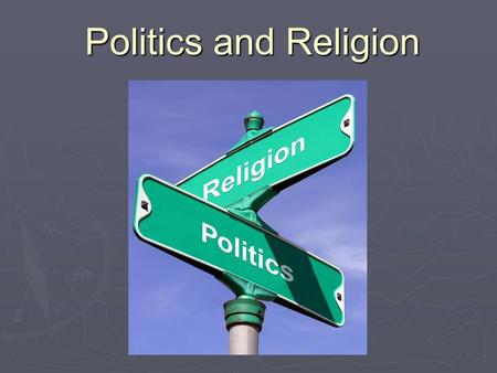 Politics and Religion Political Geography What is Political Geography?  Study of governmental systems  Study of nation-states.