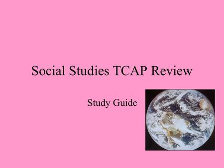 Social Studies TCAP Review Study Guide Air, water, or soil can become less healthy from: Pollution.