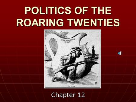 POLITICS OF THE ROARING TWENTIES Chapter 12 AMERICANS STRUGGLE WITH POSTWAR ISSUES Section 1.