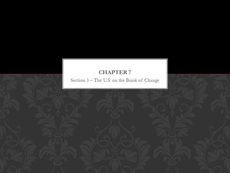 Section 3 – The U.S. on the Brink of Change.  In the late 1800’s there were a few people who had made it rich in industry, but most of the people who.