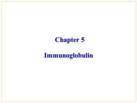 Chapter 5 Immunoglobulin