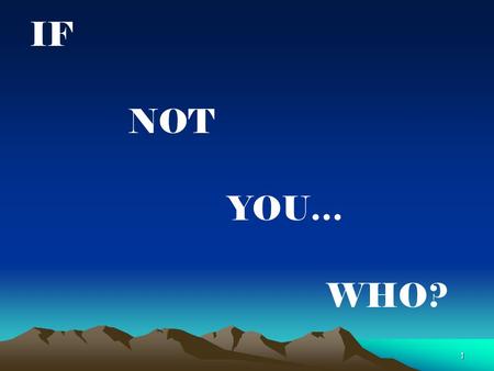 1 IF NOT YOU… WHO?. 2 Presentation to Office of Rural Health Policy Rural Health Care Services Outreach Grantee Meeting August 22, 2008 Washington, D.C.