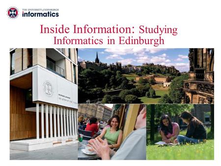 Www.inf.ed.ac.uk Inside Information : Studying Informatics in Edinburgh.