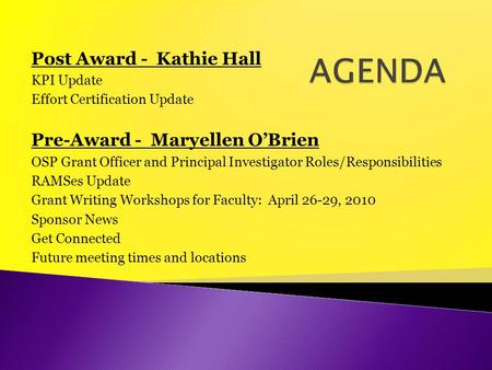 Post Award - Kathie Hall KPI Update Effort Certification Update Pre-Award - Maryellen O’Brien OSP Grant Officer and Principal Investigator Roles/Responsibilities.