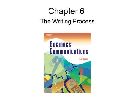 Chapter 6 The Writing Process. Case 6 Study Recently Maria Gonzalez changed jobs. After completing her business technology degree, she left her position.