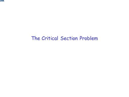 The Critical Section Problem