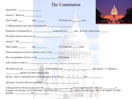 The Constitution Article One - ______________________ Section 2: House of _______________ Term Length _____ Age ________US Citizen for ________ years #