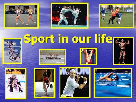 Sport in our life.