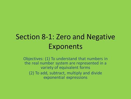 Section 8-1: Zero and Negative Exponents