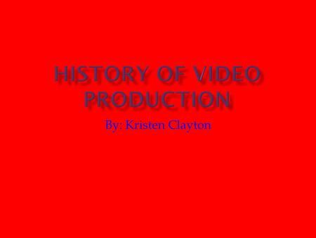 History of Video Production