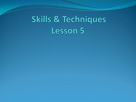 Aim of Today’s Lesson What the three main methods of practice are. In detail what Gradual Build Up is. The benefits of using Gradual Build Up. How we.