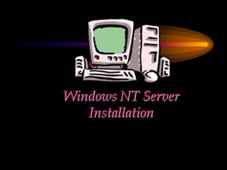 CHAPTER Windows NT Server Installation. Chapter Objectives Give an overview of the installation process Outline the pre-installation and post- installation.