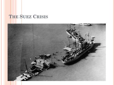 T HE S UEZ C RISIS. T HE S UEZ C ANAL B RIEF H ISTORY The Suez canal is a large artificial canal in Egypt – 106km long and 300 metres wide at its narrowest.