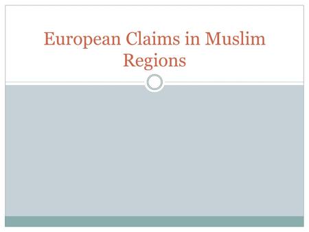 European Claims in Muslim Regions