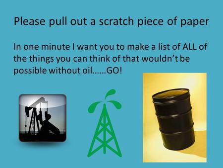 Please pull out a scratch piece of paper In one minute I want you to make a list of ALL of the things you can think of that wouldn’t be possible without.