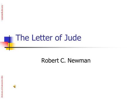 The Letter of Jude Robert C. Newman Abstracts of Powerpoint Talks - newmanlib.ibri.org -newmanlib.ibri.org.