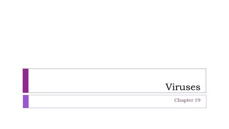 Viruses Chapter 19. A Borrowed Life Virus: an infections particle incapable of replicating outside of a cell, which consists of an RNA or DNA genome enclosed.