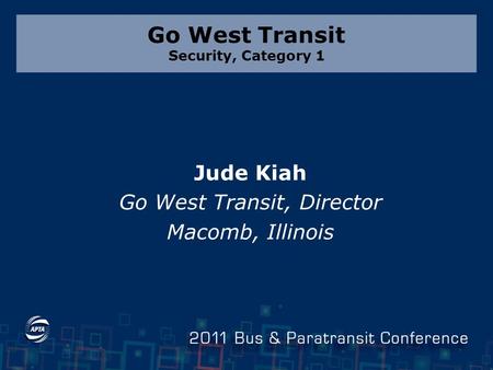 Go West Transit Security, Category 1 Jude Kiah Go West Transit, Director Macomb, Illinois.