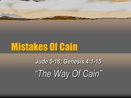 Jude 5-16; Genesis 4:1-15 “The Way Of Cain”