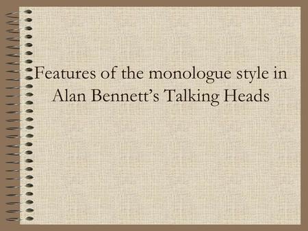 Features of the monologue style in Alan Bennett’s Talking Heads