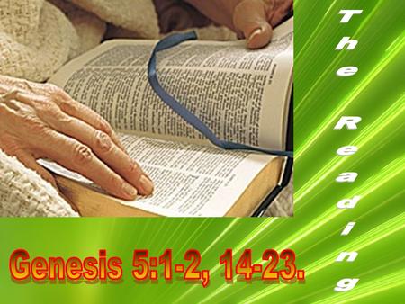 The Reading Genesis 5:1-2, 14-23..