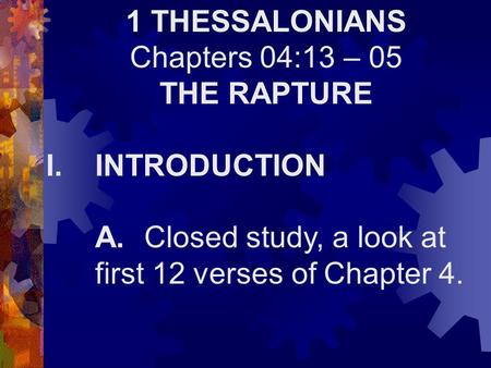 1 THESSALONIANS Chapters 04:13 – 05 THE RAPTURE