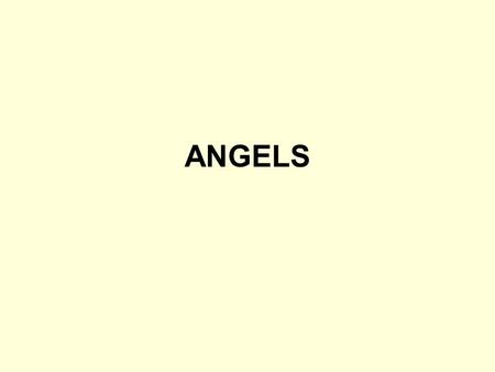 ANGELS. Angels Greek word meaning “messenger” They are spirits Heb. 1:14 They are immortal Luke 20:34-36 They are created beings Col. 1:16 They are powerful.