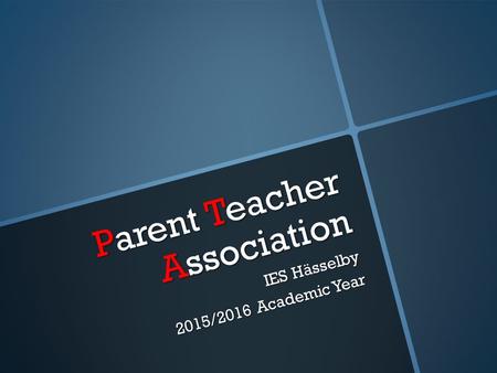 Parent Teacher Association IES Hässelby 2015/2016 Academic Year.