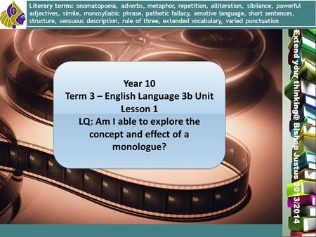 Miss L. Hamilton Extend your Bishop Justus 2013/2014 Year 10 Term 3 – English Language 3b Unit Lesson 1 LQ: Am I able to explore the concept.