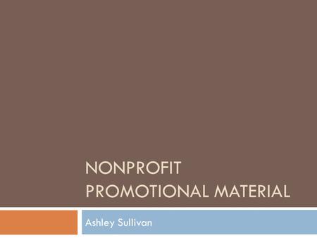 NONPROFIT PROMOTIONAL MATERIAL Ashley Sullivan. Keep Indianapolis Beautiful  Promo Material……………  Brochure…  Groupon does a featured campaign! 