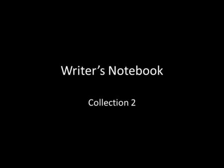 Writer’s Notebook Collection 2. 1.Over-used 2.Picture Prompt: Payphone 3.Best Friend 4.Word/Picture Prompt: Hope 5.Honesty 6.Picture Prompt: Baby 7.“Lifting.