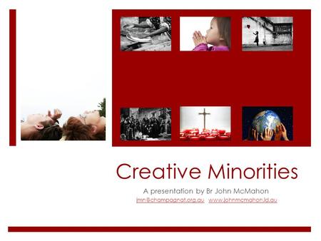 Creative Minorities A presentation by Br John McMahon