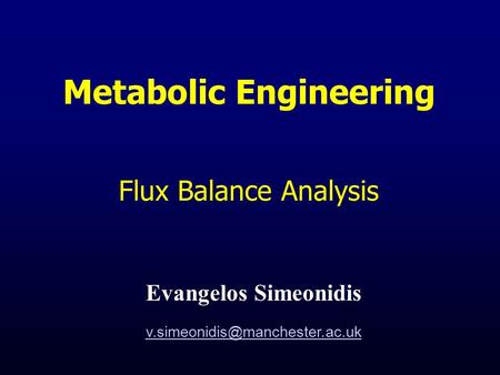 Flux Balance Analysis Evangelos Simeonidis Metabolic Engineering.