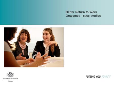 Better Return to Work Outcomes –case studies. 2 BETTER RETURN TO WORK OUTCOMES THREE ELEMENTS >Technical Skills >Resources >Communication Skills.