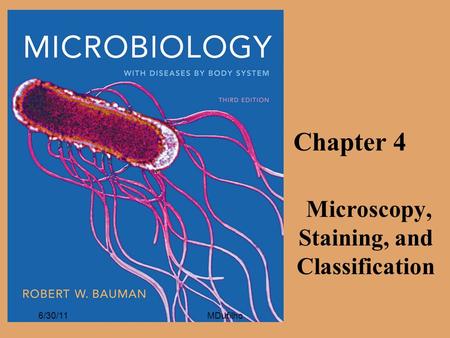 Chapter 4 Microscopy, Staining, and Classification 6/30/11MDufilho.