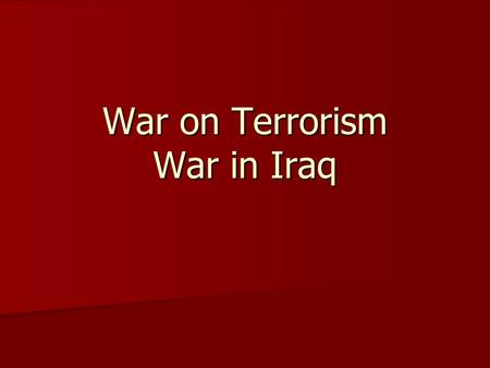 War on Terrorism War in Iraq