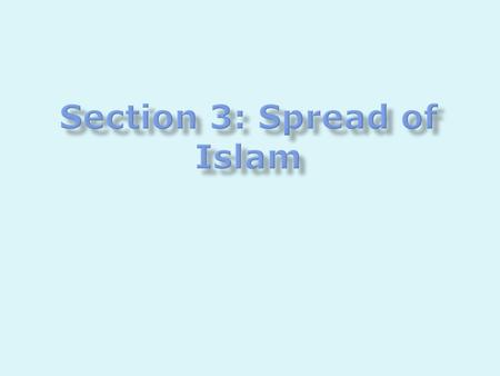 Section 3: Spread of Islam