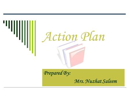 Action Plan Prepared By: Mrs. Nuzhat Saleem. GOALS TTo Develop 21 st Century Skills, TTo Develop IT skills TTo develop Collaborative environment.