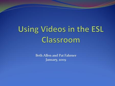 Beth Allen and Pat Fahrner January, 2009. Agenda Advantages of using media in class Some recommended steps What about music? Potential applications Create.