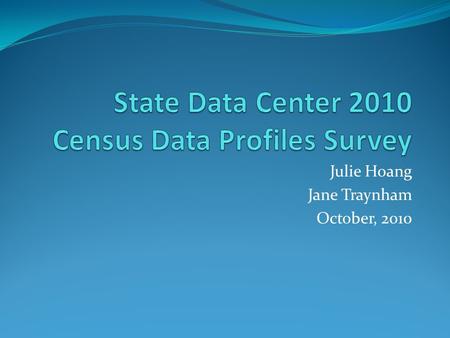 Julie Hoang Jane Traynham October, 2010. Survey Responses 27 responses to survey Should SDCs develop a standard profile Highest importance SF1 profile.