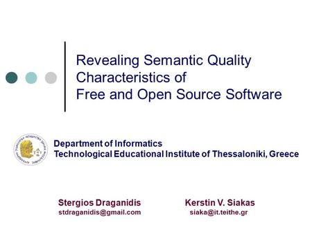 Revealing Semantic Quality Characteristics of Free and Open Source Software Stergios Draganidis Kerstin V. Siakas