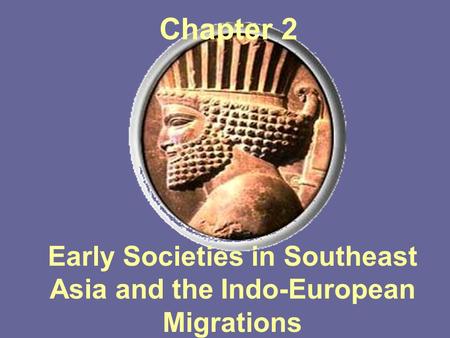 Early Societies in Southeast Asia and the Indo-European Migrations