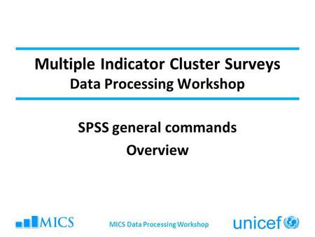 Multiple Indicator Cluster Surveys Data Processing Workshop