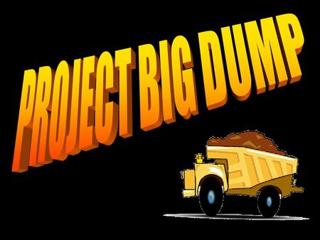 PROJECT BIG DUMP.